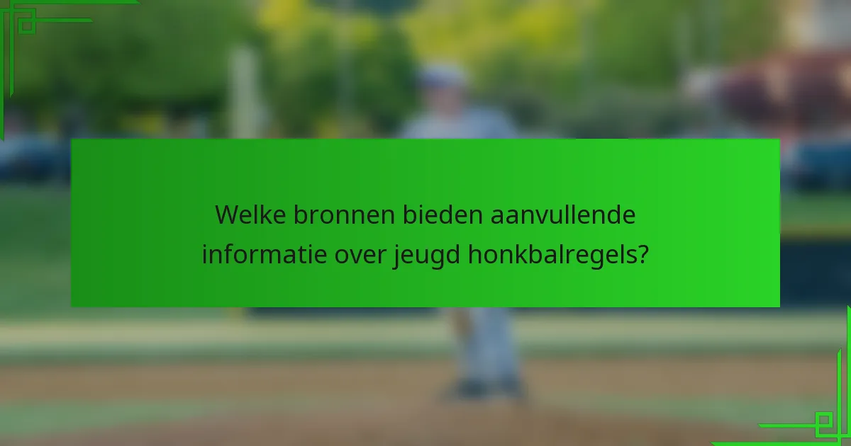 Welke bronnen bieden aanvullende informatie over jeugd honkbalregels?